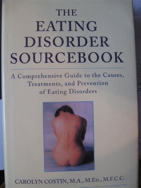 The Eating Disorders Sourcebook: A Comprehensive .